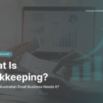 What Is Bookkeeping and Why Every Australian Small Business Needs It