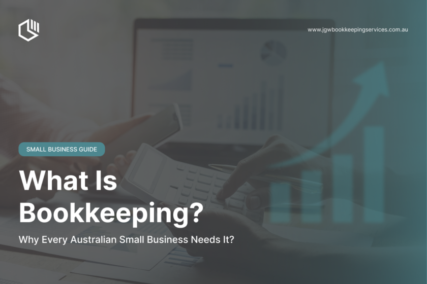 What Is Bookkeeping and Why Every Australian Small Business Needs It