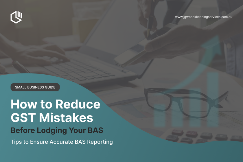 How to Reduce GST Mistakes Before Lodging Your BAS