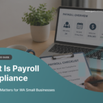 Payroll compliance checklist for WA small businesses with payroll overview dashboard and compliance documents