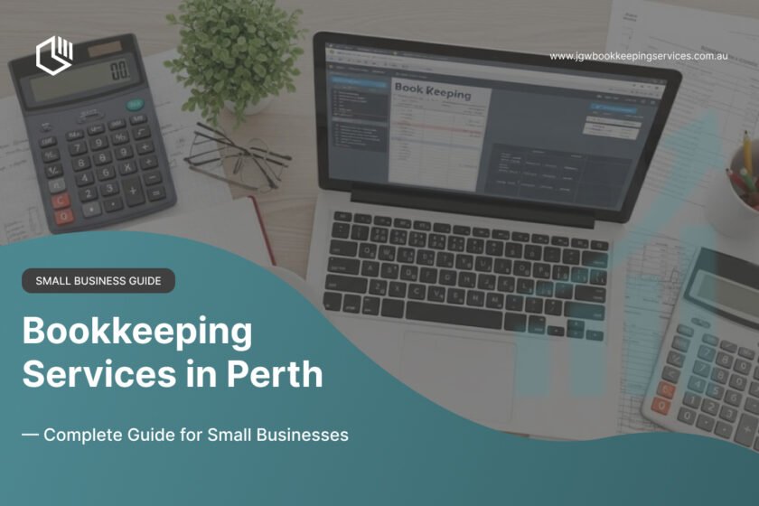 Bookkeeping services in Perth for small businesses – complete guide by JGW Bookkeeping Services