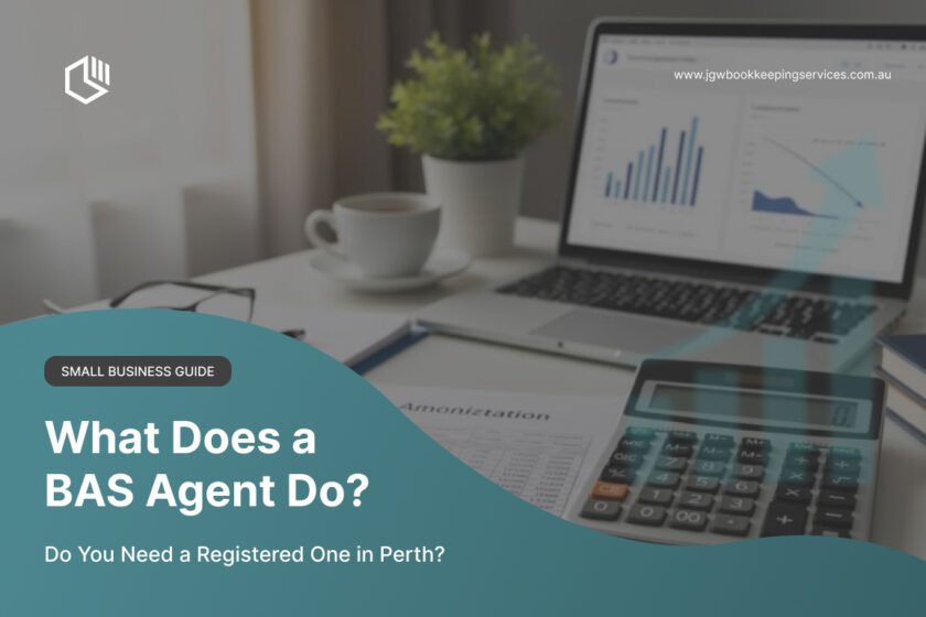 what does a BAS Agent do and do you need a registered one in Perth - JGW Bookkeeping Services