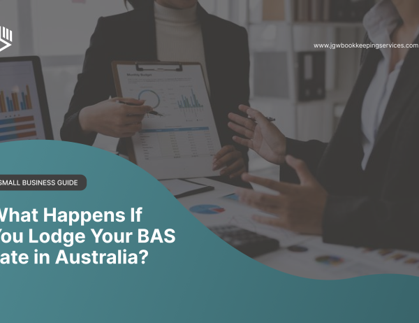 what happens if you lodge your BAS late in Australia - JGW Bookkeeping Services