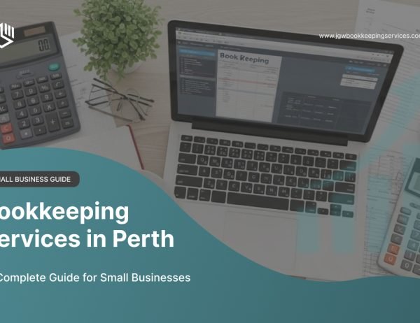 Bookkeeping services in Perth for small businesses – complete guide by JGW Bookkeeping Services