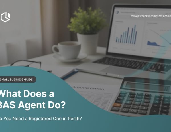 what does a BAS Agent do and do you need a registered one in Perth - JGW Bookkeeping Services