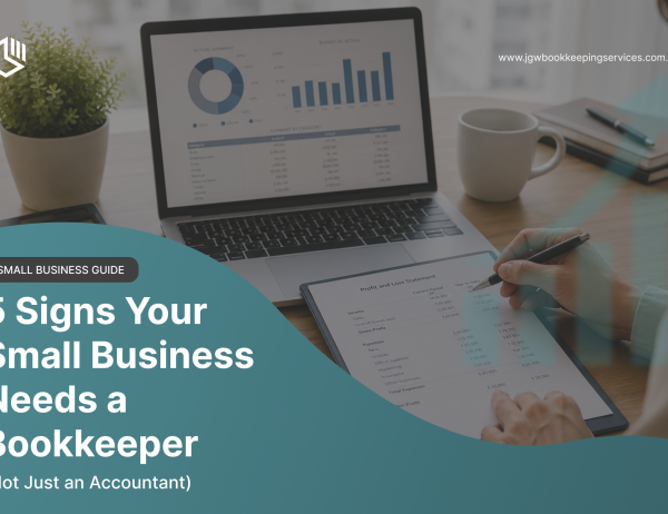 5 signs your small business needs a bookkeeper not just an accountant - JGW Bookkeeping Services Perth